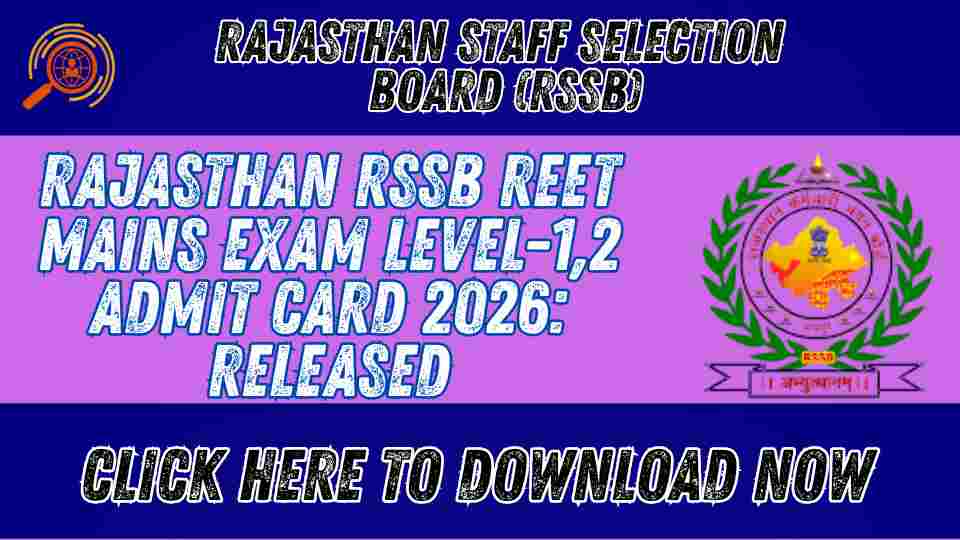 Rajasthan RSSB REET Mains Exam Level 1, 2 Admit Card 2026: Released 